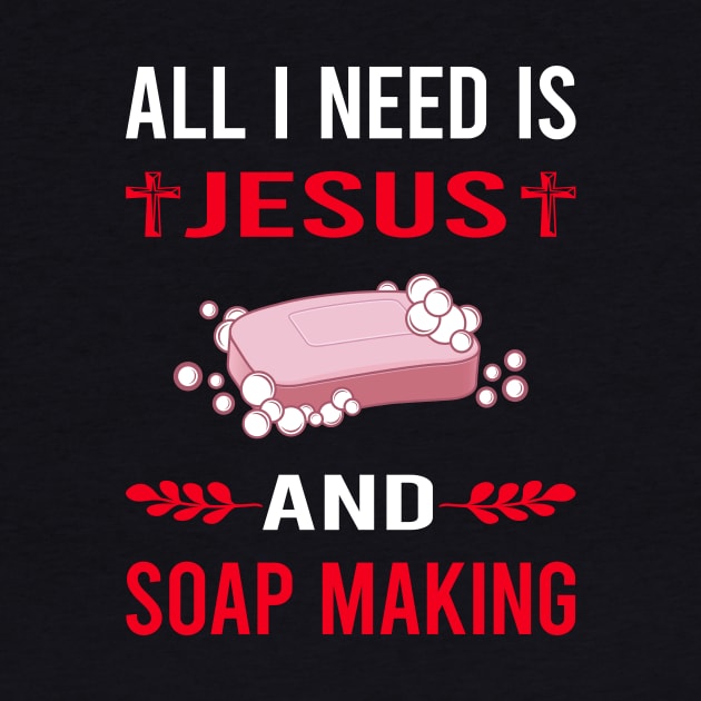 I Need Jesus And Soap Making Soapmaking by Good Day